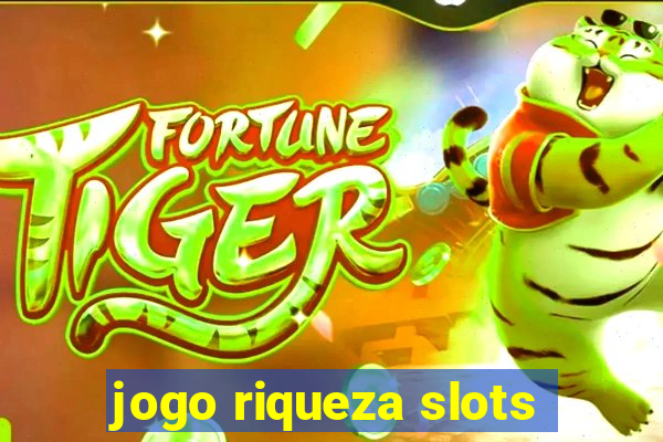 jogo riqueza slots